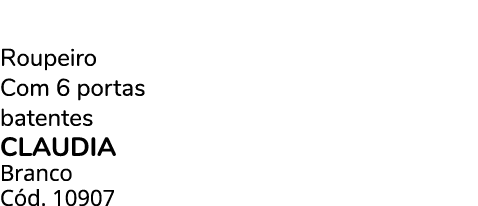 Roupeiro Com 6 portas batentes Claudia Branco C d. 10907