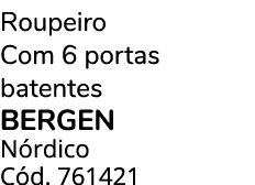 Roupeiro Com 6 portas batentes BERGEN N rdico C d. 761421