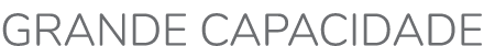 grande capacidade