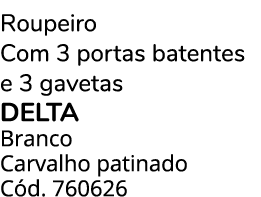 Roupeiro Com 3 portas batentes e 3 gavetas DELTA Branco Carvalho patinado C d. 760626