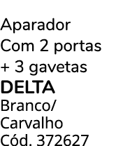 Aparador Com 2 portas + 3 gavetas delta Branco/ Carvalho C d. 372627