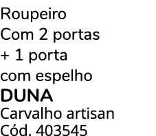 Roupeiro Com 2 portas + 1 porta com espelho duna Carvalho artisan C d. 403545