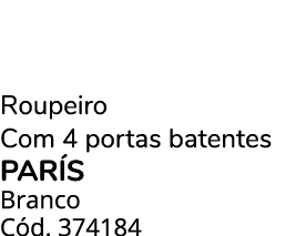 Roupeiro Com 4 portas batentes PAR S Branco C d. 374184 