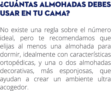 ¿Cu ntas almohadas debes usar en tu cama? No existe una regla sobre el n mero ideal, pero te recomendamos que elijas ...