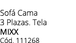 Sof Cama 3 Plazas. Tela MIXX C d. 111268 