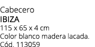 Cabecero IBIZA 115 x 65 x 4 cm Color blanco madera lacada. C d. 113059