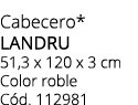 Cabecero* landru 51,3 x 120 x 3 cm Color roble C d. 112981