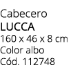 Cabecero LUCCA 160 x 46 x 8 cm Color albo C d. 112748