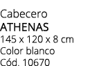 Cabecero ATHENAS 145 x 120 x 8 cm Color blanco C d. 10670