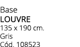 Base LOUVRE 135 x 190 cm. Gris C d. 108523