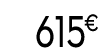 615 € 99