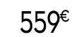 559 € 99