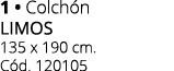 1 • Colch n LIMOs 135 x 190 cm. C d. 120105