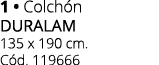 1 • Colch n DURALAM 135 x 190 cm. C d. 119666