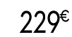 229 € 99