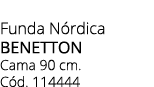 Funda N rdica BENETTON Cama 90 cm. C d. 114444