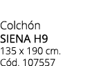 Colch n siena h9 135 x 190 cm. C d. 107557