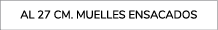 AL 27 cm. MUELLES ENSACADOS