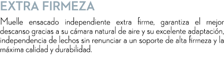 Extra Firmeza Muelle ensacado independiente extra firme, garantiza el mejor descanso gracias a su c mara natural de a...