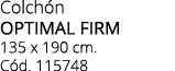 Colch n optimal firm 135 x 190 cm. C d. 115748
