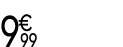 9 € 99