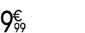 9 € 99