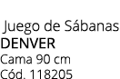 Juego de S banas DENVER Cama 90 cm C d. 118205