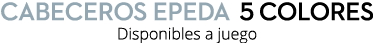 cabeceros epeda 5 colores Disponibles a juego