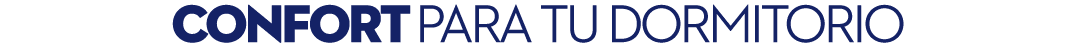 CONFORT PARA tu dormitorio