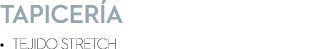 Tapicer a • Tejido Stretch 
