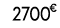 2700 € 00