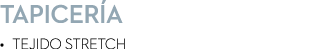 Tapicer a • Tejido Stretch 