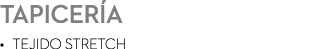 Tapicer a • Tejido Stretch 