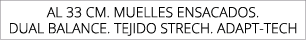 aL 33 cm. Muelles ensacados. Dual balance. Tejido strech. Adapt tech