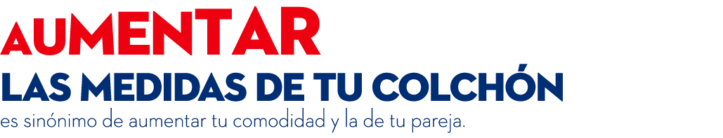 Aumentar las medidas de tu colch n es sin nimo de aumentar tu comodidad y la de tu pareja. 