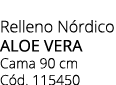 Relleno N rdico aloe vera Cama 90 cm C d. 115450