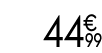 44 € 99