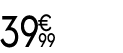 39 € 99