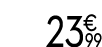 23 € 99
