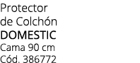 Protector de Colch n domestic Cama 90 cm C d. 386772