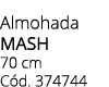 Almohada mash 70 cm C d. 374744