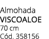 Almohada viscoaloe 70 cm C d. 358156