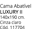 Cama Abat vel LUXURY II 140x190 cm. Cinza claro C d. 117704
