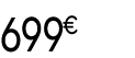 699 € 99