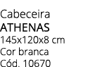 Cabeceira ATHENAS 145x120x8 cm Cor branca C d. 10670