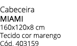 Cabeceira MIAMI 160x120x8 cm Tecido cor marengo C d. 403159