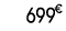 699 € 00
