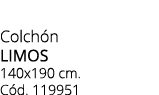 Colch n LIMOs 140x190 cm. C d. 119951