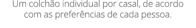 Um colch o individual por casal, de acordo com as prefer ncias de cada pessoa.