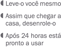  Leve o voc mesmo  Assim que chegar a casa, desenrole o  Ap s 24 horas est  pronto a usar